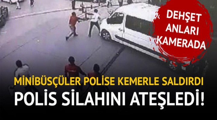 Beylikdüzü'nde polis minibüsçülerin saldırısına uğradı