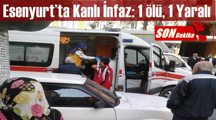 Esenyurt’ta Kanlı İnfaz