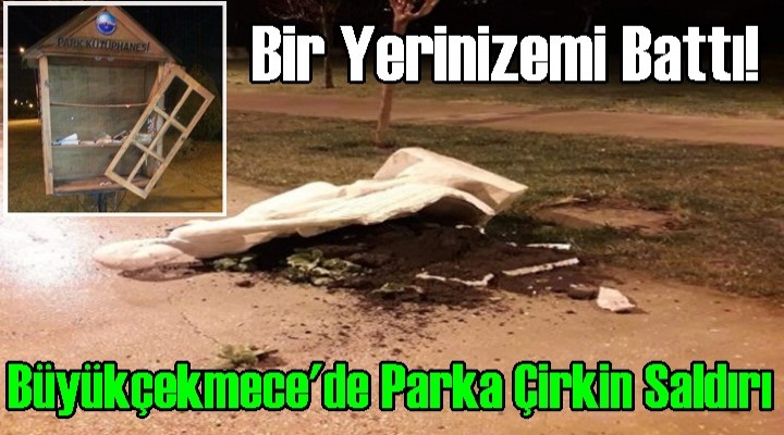 Büyükçekmece'de Parka Çirkin Saldırı