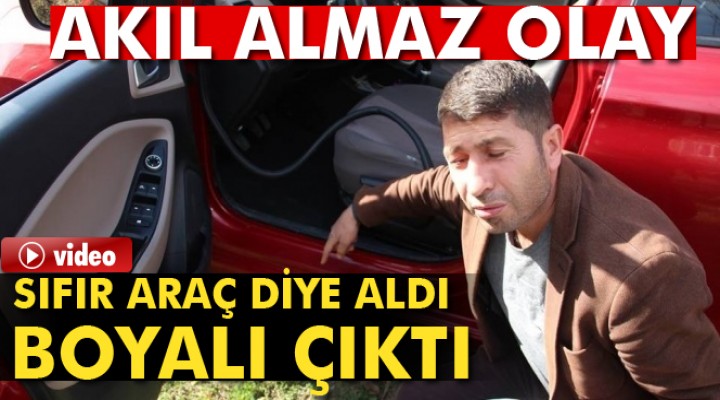 Sıfır Aldı Boyalı Çıktı