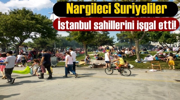 Suriye'liler İstanbul sahillerini işgal etti!