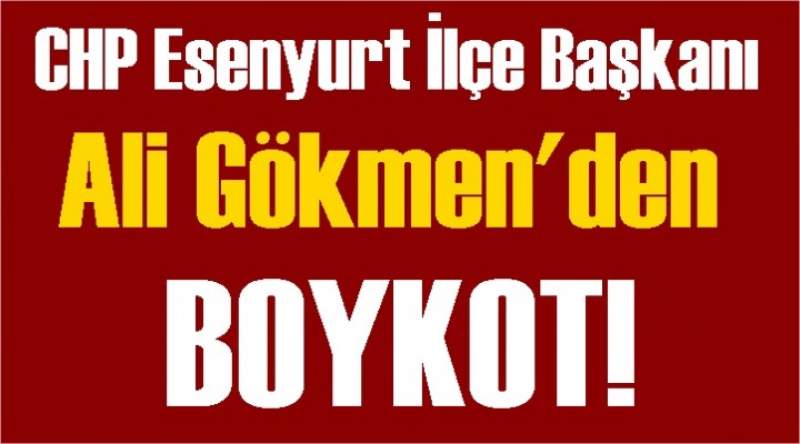 CHP’li Gökmen Boykot!
