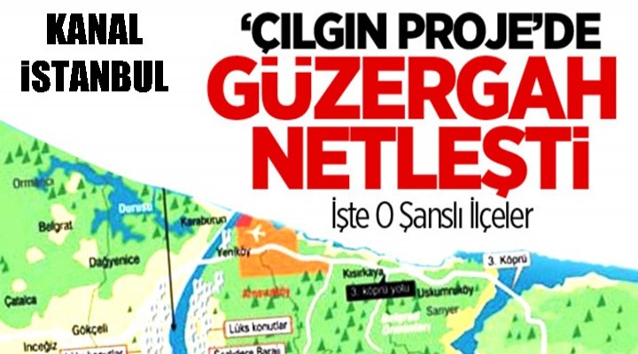 Kanal İstanbul güzergahı netleşti