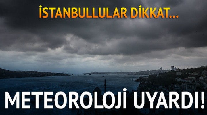 İstanbul için kritik uyarı!