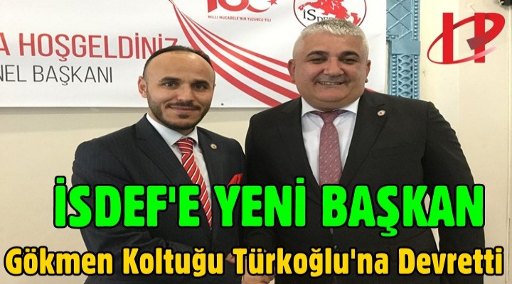 İSDEF’in Yeni Başkanı Türkoğlu oldu