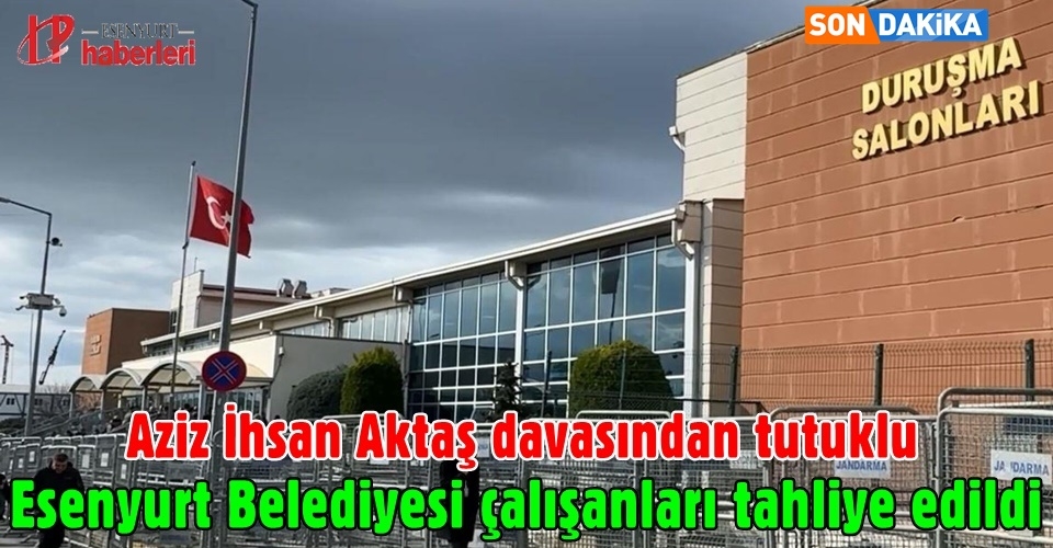 Esenyurt Belediyesi çalışanları tahliye edildi