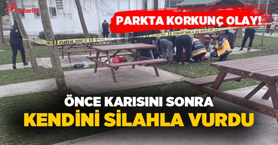 Esenyurt'ta korkunç olay! Önce karısını sonra kendisini silahla vurdu
