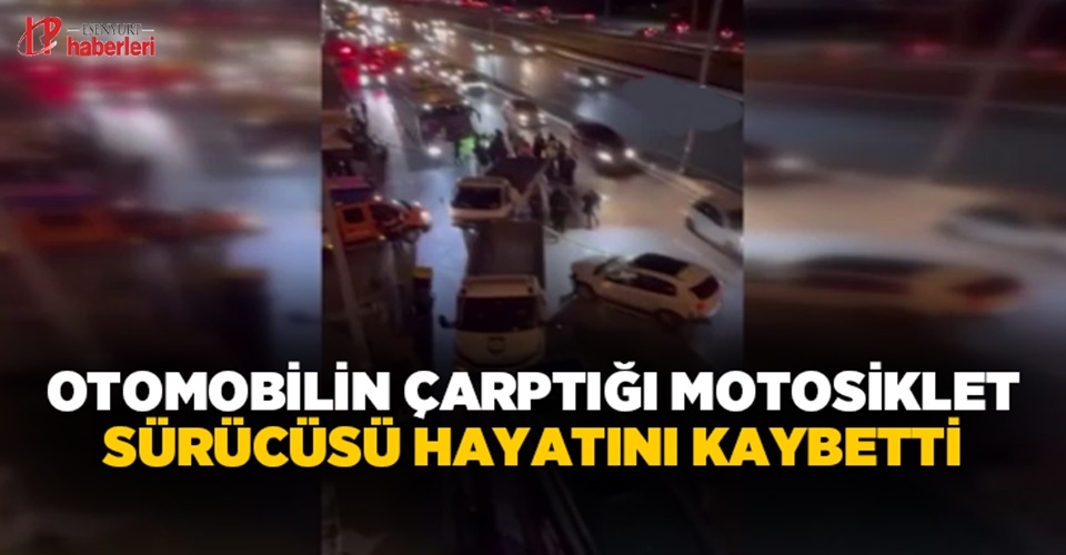 Esenyurt'ta otomobilin çarptığı motosiklet sürücüsü öldü