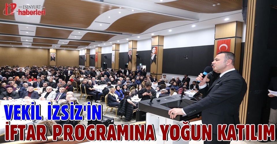 Vekil İzsiz'in İftar programına yoğun katılım