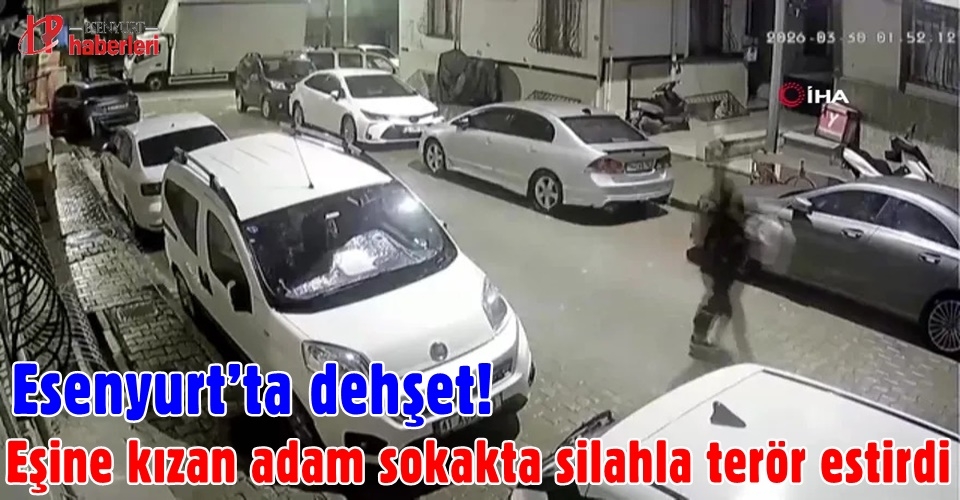 Esenyurt’ta dehşet! Eşine kızan adam sokakta silahla terör estirdi