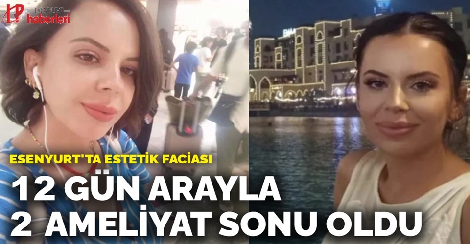 Esenyurt’ta estetik operasyon ölümle sonuçlandı