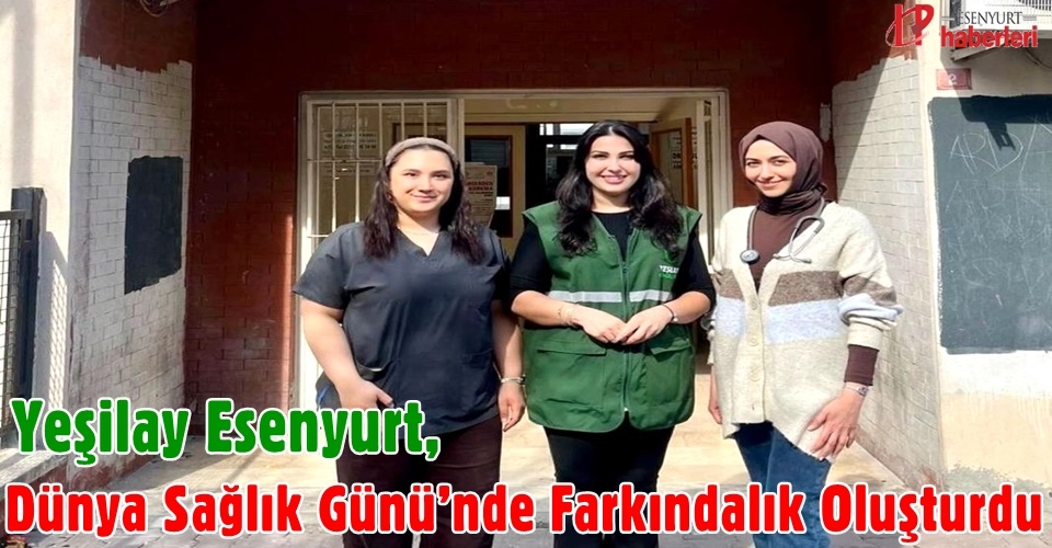 Yeşilay Esenyurt, Dünya Sağlık Günü’nde Farkındalık Oluşturdu