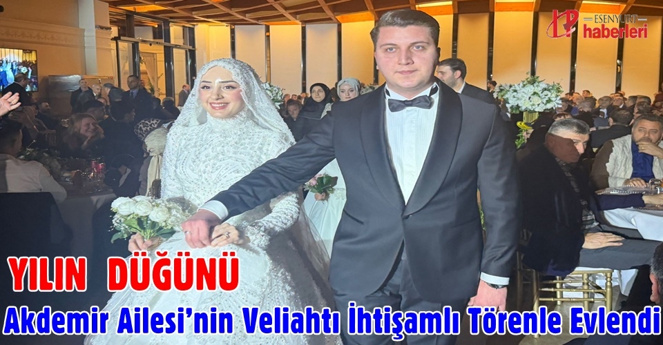 “Yılın Düğünü! Akdemir Ailesi’nin Veliahtı İhtişamlı Törenle Evlendi!”
