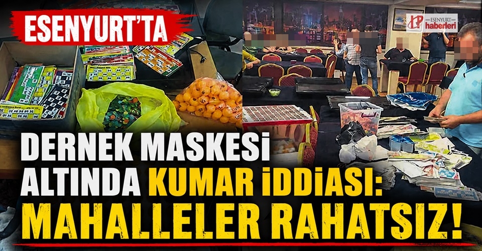Esenyurt'ta Dernek Maskesi Altında Kumar İddiası: Mahalleler Rahatsız!