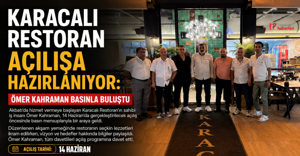 Karacalı Restoran Açılışa Hazırlanıyor: Ömer Kahraman Basınla Buluştu