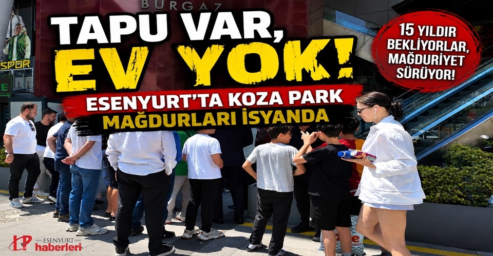 Tapu Var, Ev Yok! Koza Park Mağdurları İsyanda