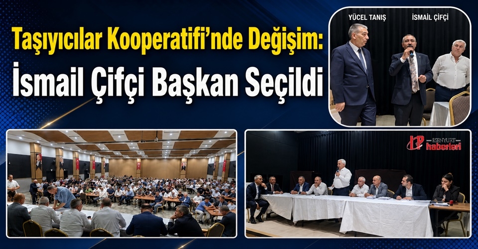 Taşıyıcılar Kooperatifi’nde Değişim: İsmail Çifçi Başkan Seçildi