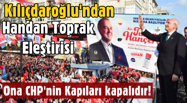 Kılıçdaroğlu'ndan Handan Toprak eleştirisi