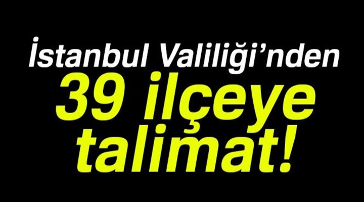 İstanbul Valiliği'nden 39 ilçeye 'asker uğurlama talimatı'