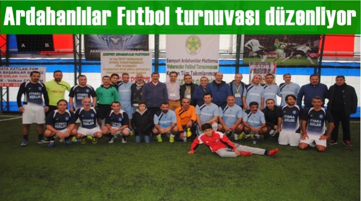 Ardahanlılar Futbol turnuvası düzenliyor