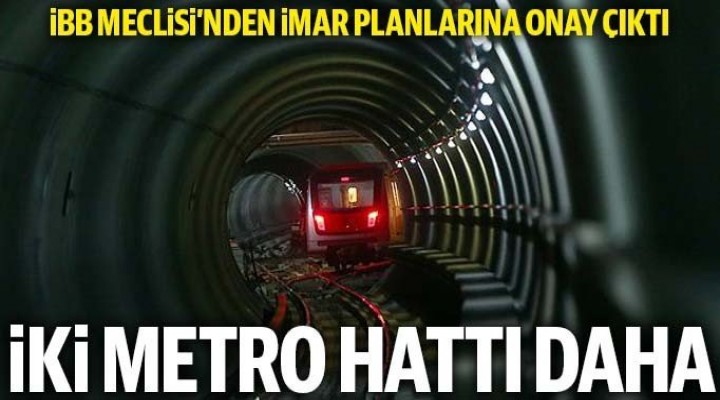 İki metro hattı planına onay