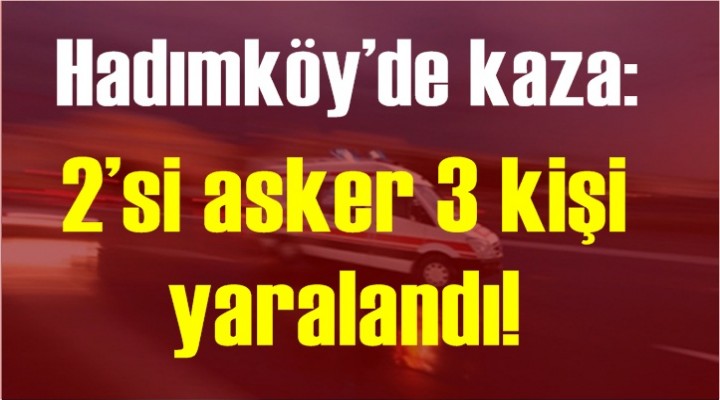 Hadımköy’de kaza: 2’si asker 3 kişi yaralı