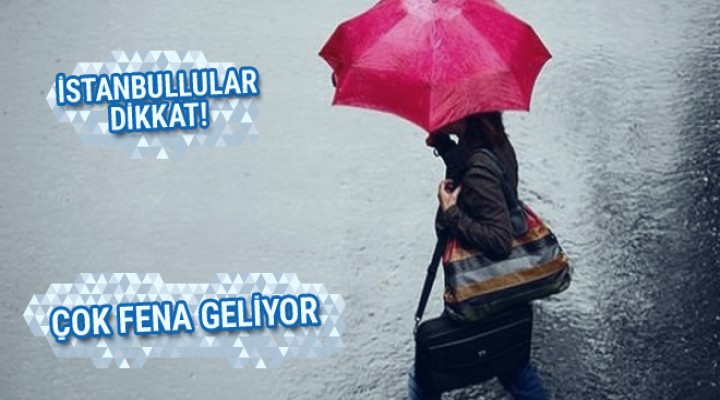 İstanbul'a Yağış Fena Geliyor