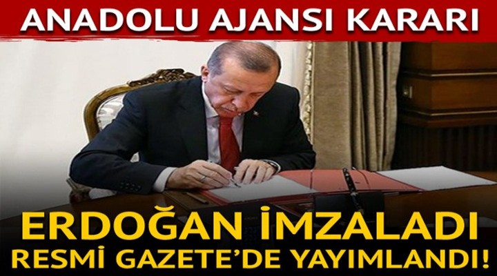 Erdoğan o kararı imzaladı