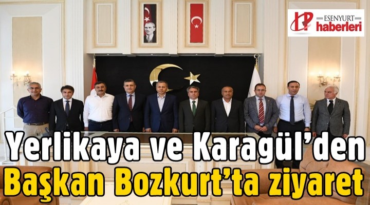 Yerlikaya ve Karagül’den Başkan Bozkurt’ta ziyaret