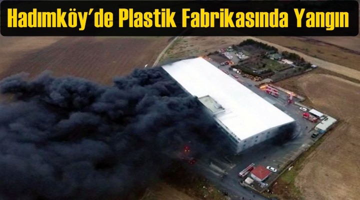 Hadımköy'de Plastik Fabrikasında Yangın