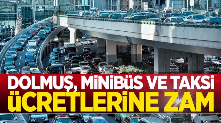 İstanbul'da taksi dolmuş ve minibüs ücretlerine zam geliyor