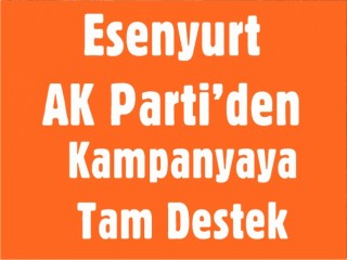 Esenyurt AK Parti’den Kampanyaya Tam Destek