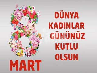 8 Mart Dünya Kadınlar Günü Mesajları