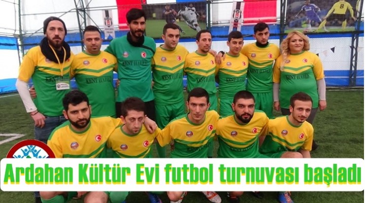 Ardahan Kültür Evi futbol turnuvası başladı
