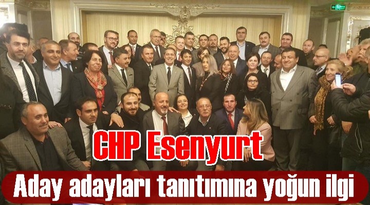 CHP Esenyurt aday adaylarını tanıttı