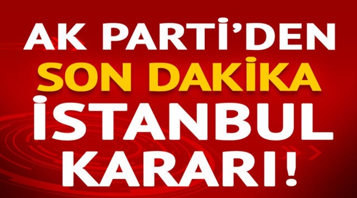 AK Parti İstanbul'da Seçimin Yenilenmesini istiyoruz
