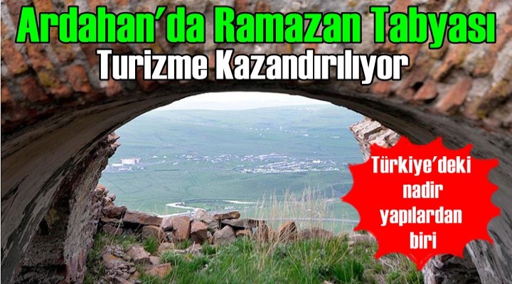 Ardahan'da Ramazan Tabyası turizme kazandırılacak