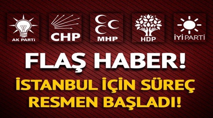 İstanbul seçimi için süreç başladı!