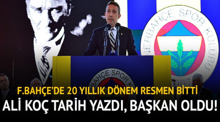 Fenerbahçe'de Ali Koç dönemi