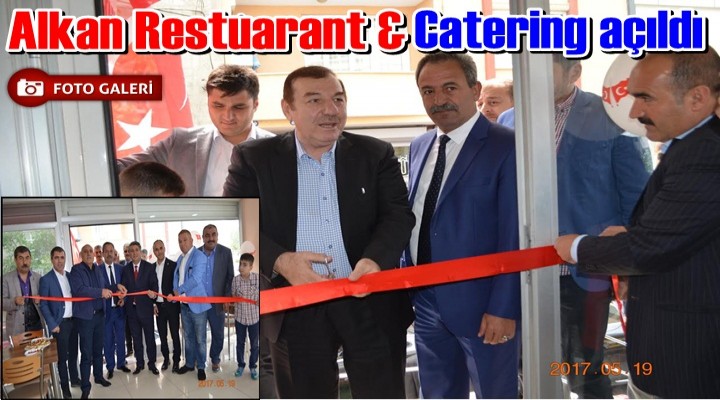 Alkan Restuarant & Catering açıldı