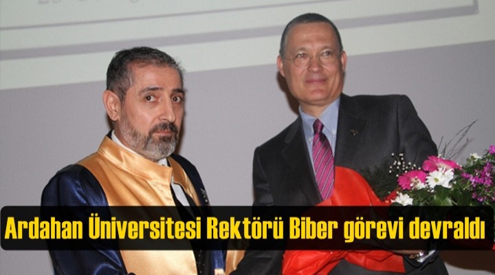 Ardahan Üniversitesi Rektörü Biber görevi devraldı
