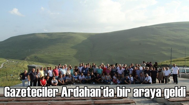 Gazeteciler Ardahan’da bir araya geldi