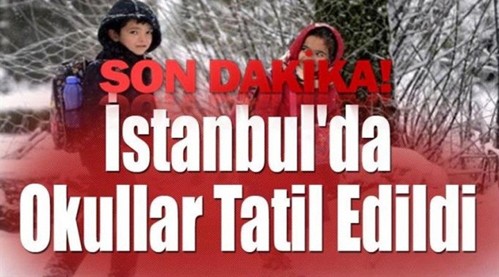 İstanbul'da okullar pazartesi günü tatil edildi