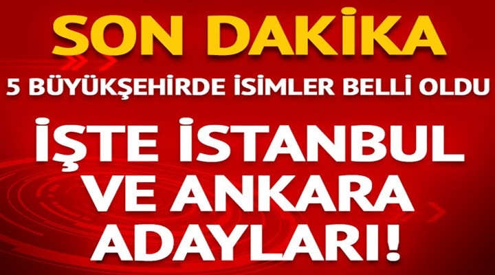 CHP İstanbul, Ankara, Mersin, Bursa, Kars ve Adana adayları belli oldu
