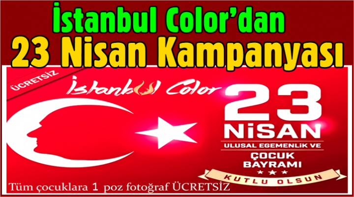 İstanbul Color’dan 23 Nisan Kampanyası