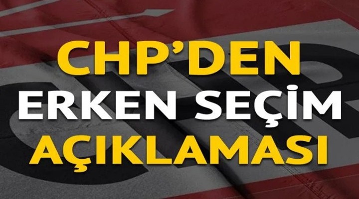 CHP'den erken seçim açıklaması