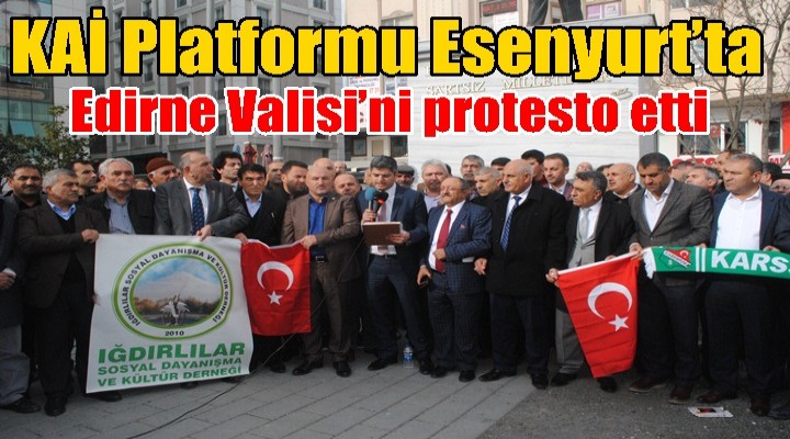 KAİ Platformu Esenyurt’ta Edirne Valisi’ni protesto etti