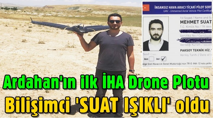 Ardahan'ın ilk İHA Drone Plotu 'IŞIKLI' oldu