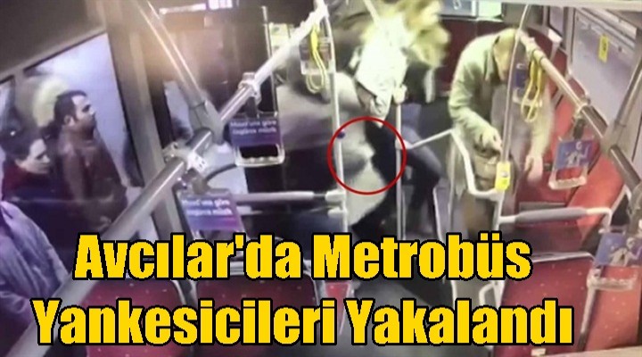 Metrobüs Yankesicileri Yakalandı