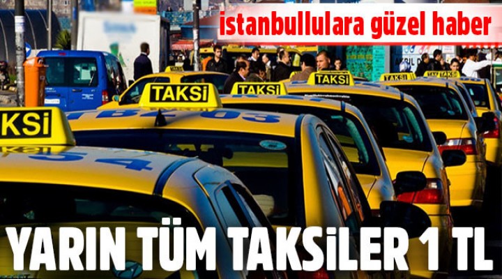 İstanbul’da yarın taksiler 1TL